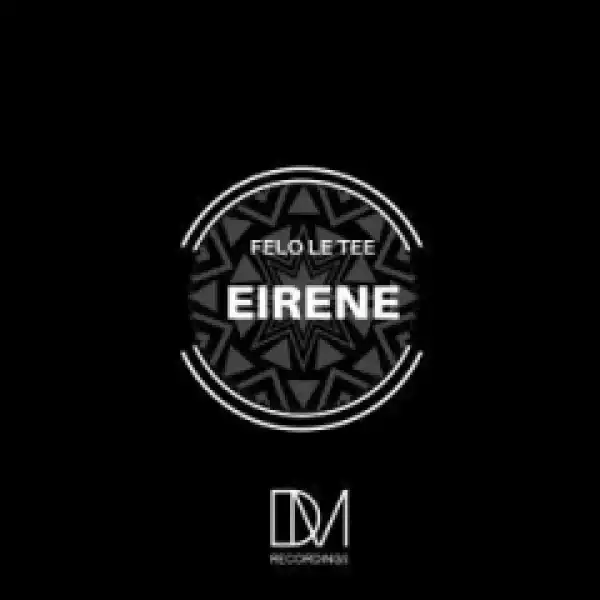 Felo Le Tee - Eirene